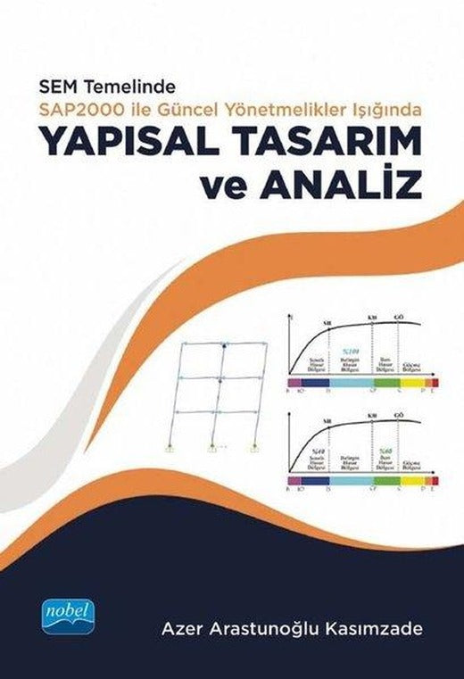 SEM temelinde SAP2000 ile Güncel Yönetmelikler Işığında Yapısal ve Tasarım Analiz | Nobel Akademik Yayıncılık (İnce Kapak)