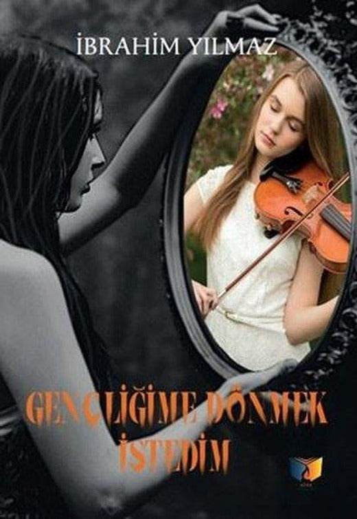 Gençliğime Dönmek İstedim | Ateş Yayınları (İnce Kapak)