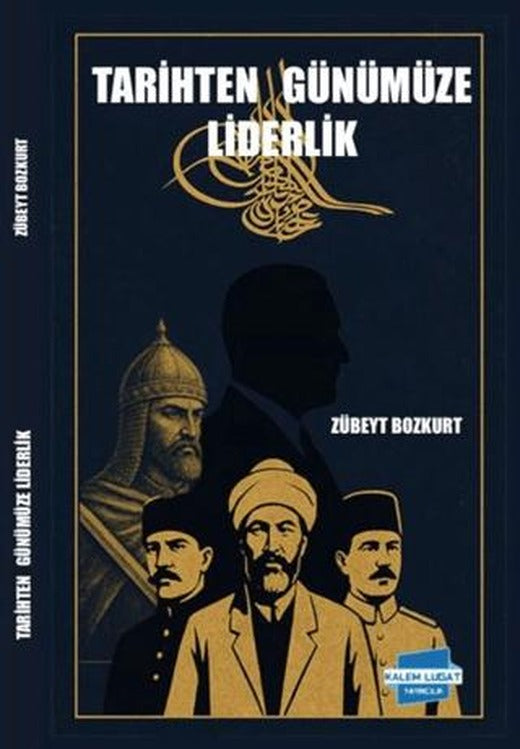 Tarihten Günümüze Liderlik | Kalem Lügat Yayıncılık (Ciltsiz)