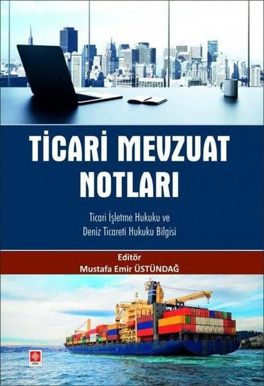 Ticari Mevzuat Notları - Ticari İşletme Hukuku ve Deniz Ticareti Hukuku Bilgisi | Ekin Basım Yayın (İnce Kapak)