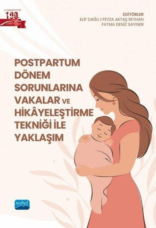Postpartum Dönem Sorunlarına Vakalar ve Hikayeleştirme Tekniği İle Yaklaşım | Nobel Akademik Yayıncılık (İnce Kapak)