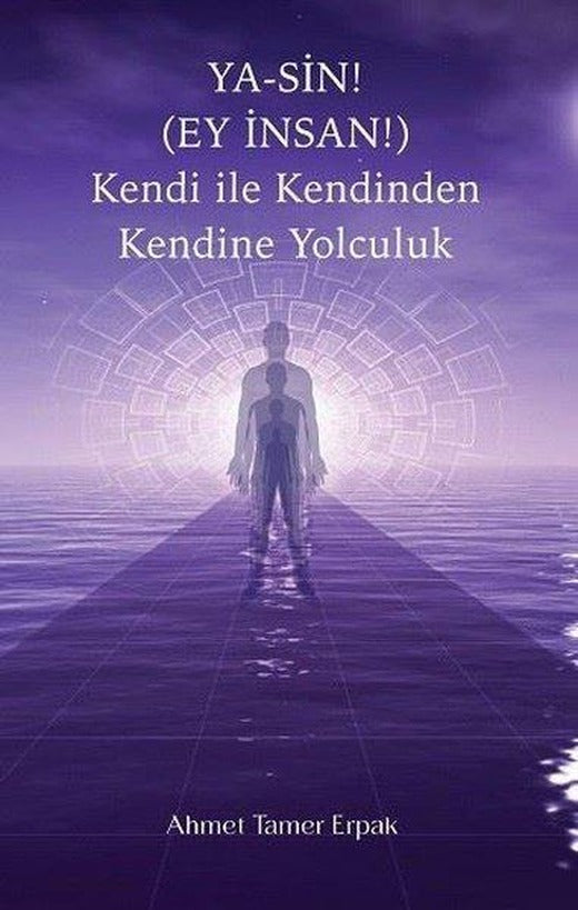 Ya-Sin! (Ey İnsan!) Kendi İle Kendinden Kendine Yolculuk | Maksav Yayınları (Ciltli)