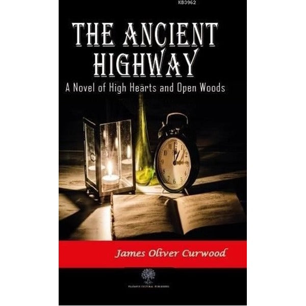 The Ancient Highway: A Novel of High Hearts and Open Woods | Platanus Publishing