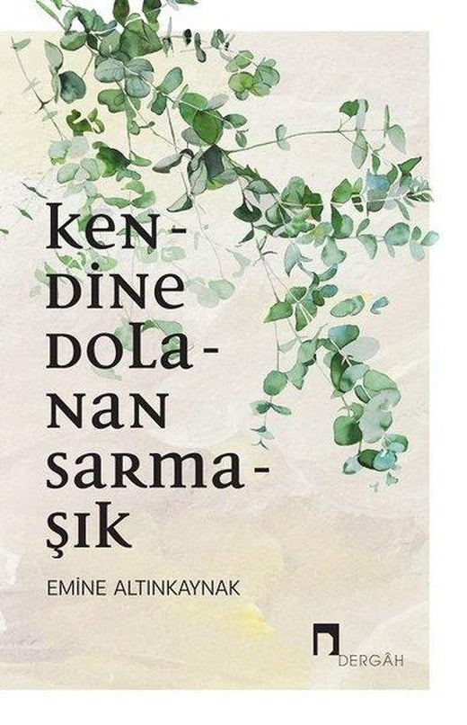 Kendine Dolanan Sarmaşık | Dergah Yayınları (İnce Kapak)