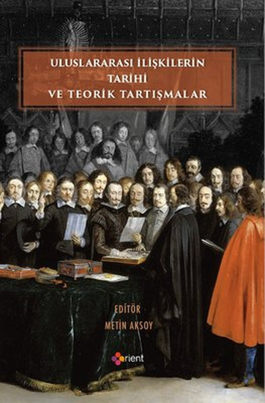 Uluslararası İlişkilerin Tarihi ve Teorik Tartışmalar | Orient Yayınları