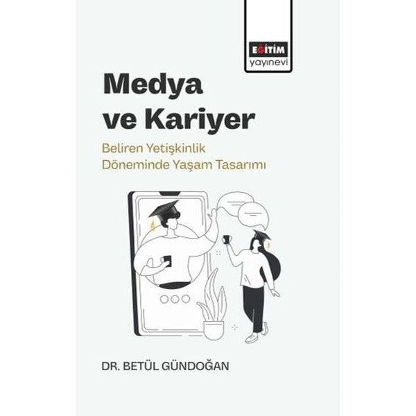 Medya ve Kariyer | Eğitim Yayınevi - Bilimsel Eserler (Ciltsiz)