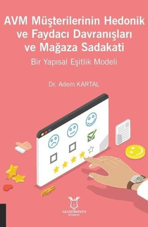 AVM Müşterilerinin Hedonik ve Faydacı Davranışları ve Mağaza Sadakati | Akademisyen Kitabevi (Ciltsiz)