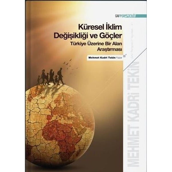 Küresel İklim Değişikliği ve Göçler - Türkiye Üzerine Bir Alan Araştırması | GAV Perspektif Yayınları (İnce Kapak)