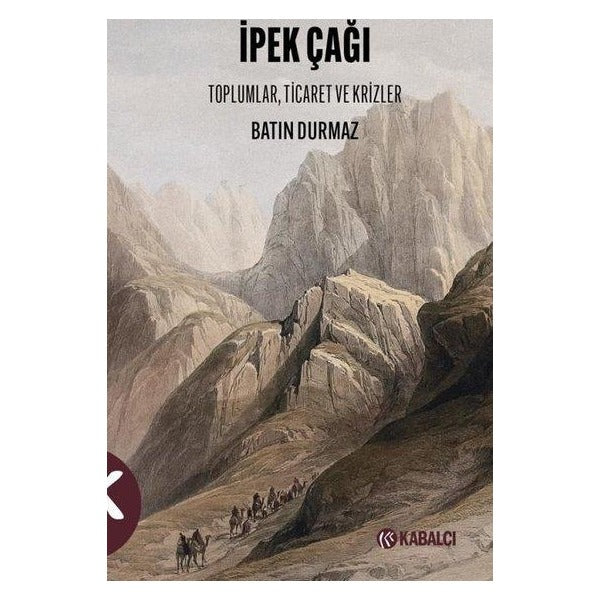 İpek Çağı: Toplumlar, Ticaret ve Krizler | Kabalcı Yayınevi (İnce Kapak)