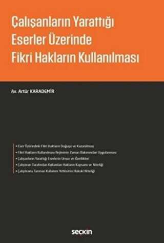 Çalışanların Yarattığı Eserler Üzerinde Fikri Hakların Kullanılması - Artür Karademir kitap kapağı