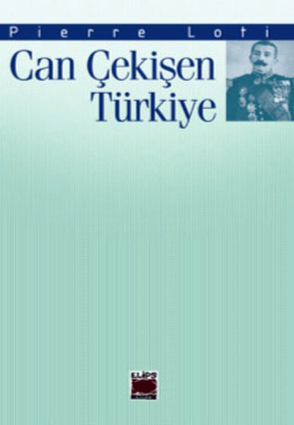 Can Çekişen Türkiye - Pierre Loti kitap kapağı