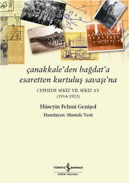 Çanakkale'den Bağdat'a Esaretten Kurtuluş Savaşı'na - Hüseyin Fehmi Genişol kitap kapağı