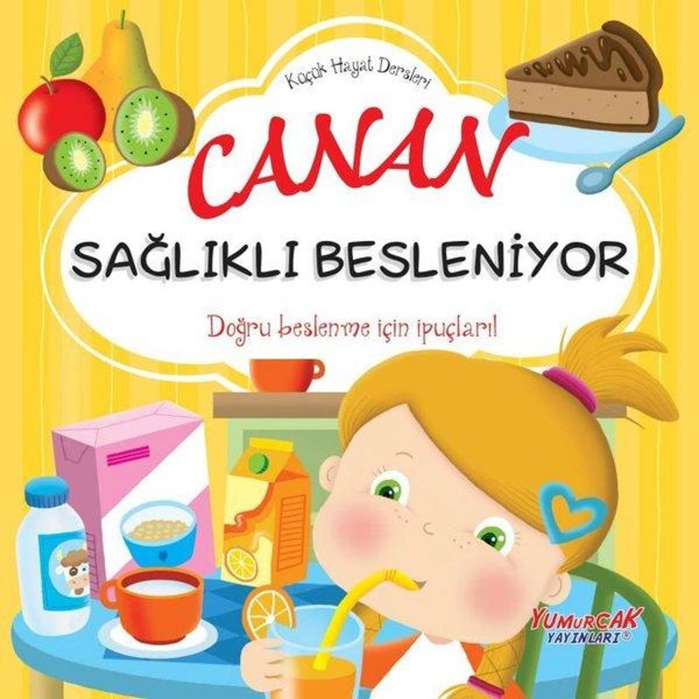 Canan Sağlıklı Besleniyor - Küçük Hayat Dersleri | Yumurcak Yayınları