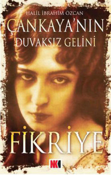 Çankaya'nın Duvaksız Gelini Fikriye - Halil İbrahim Özcan kitap kapağı