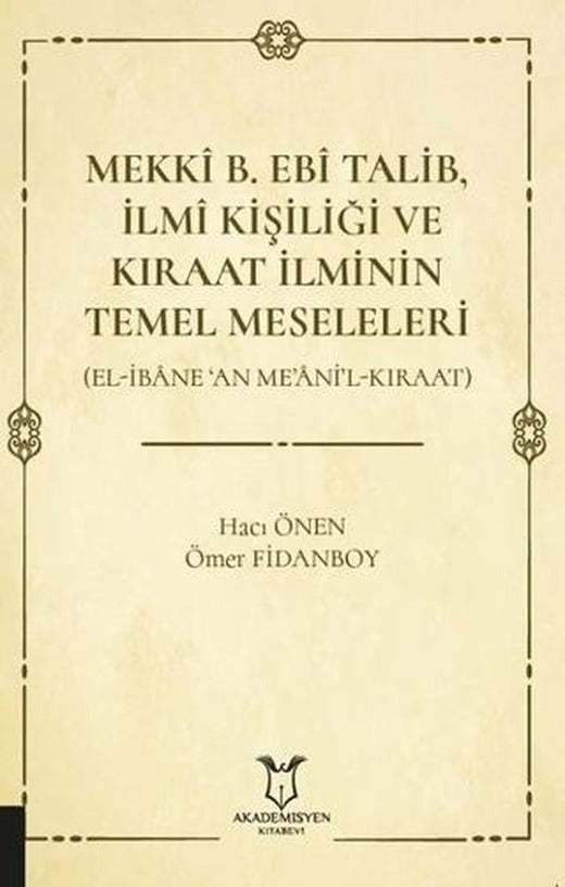 Mekki B. Ebi Talib İlmi Kişiliği ve Kıraat İlminin Temel Meseleleri | Akademisyen Kitabevi (Ciltsiz)
