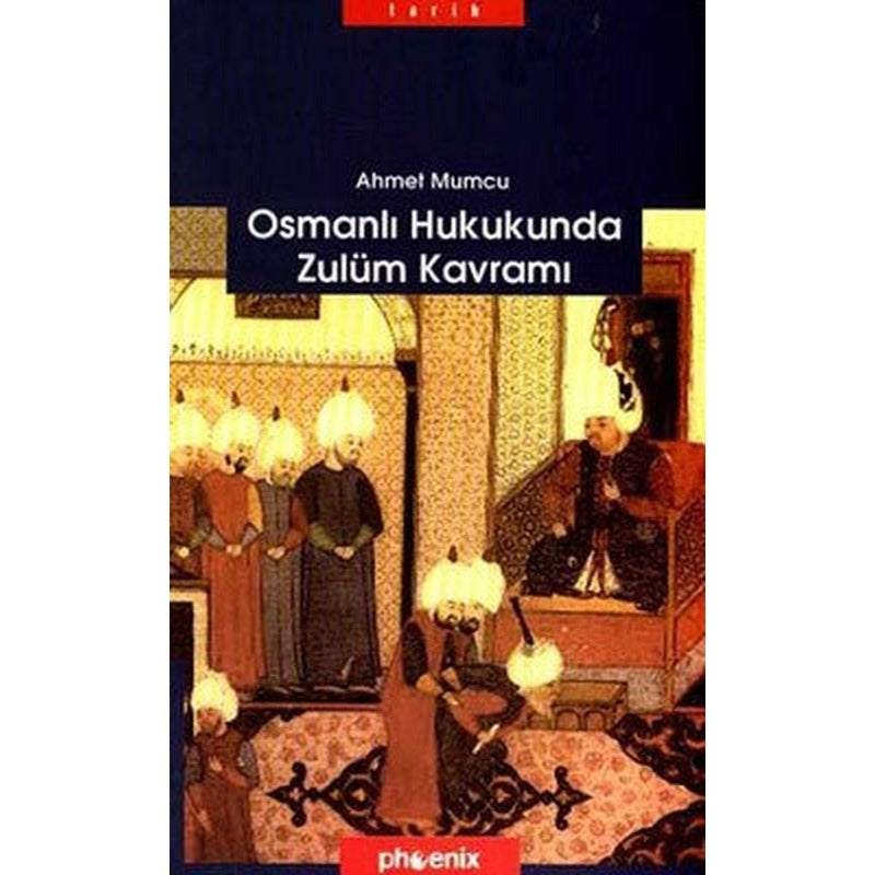 Osmanlı Hukukunda Zulüm Kavramı | Phoenix