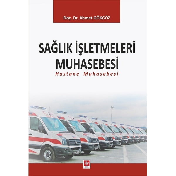Sağlık İşletmeleri Muhasebesi | Ekin Basım Yayın (Ciltsiz)