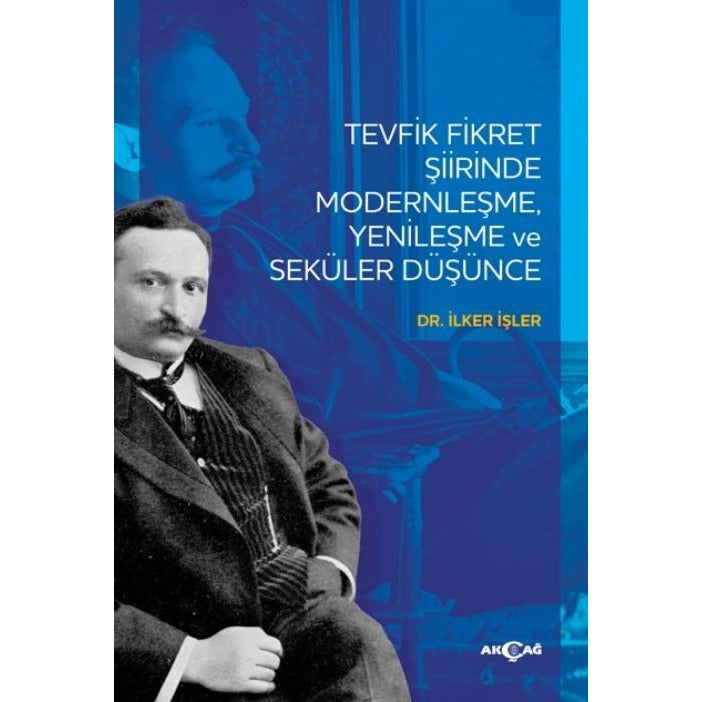 Tevfik Fikret Şiirinde Modernleşme Yenileşme ve Seküler Düşünce