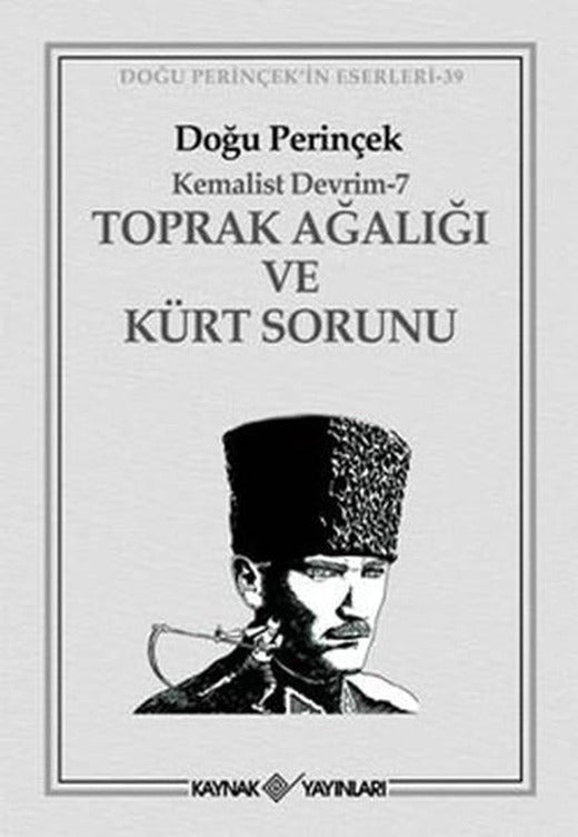 Kemalist Devrim 7 - Toprak Ağalığı ve Kürt Sorunu | Kaynak Yayınları - Kemalist Devrim Dizisi (e-Kitap)