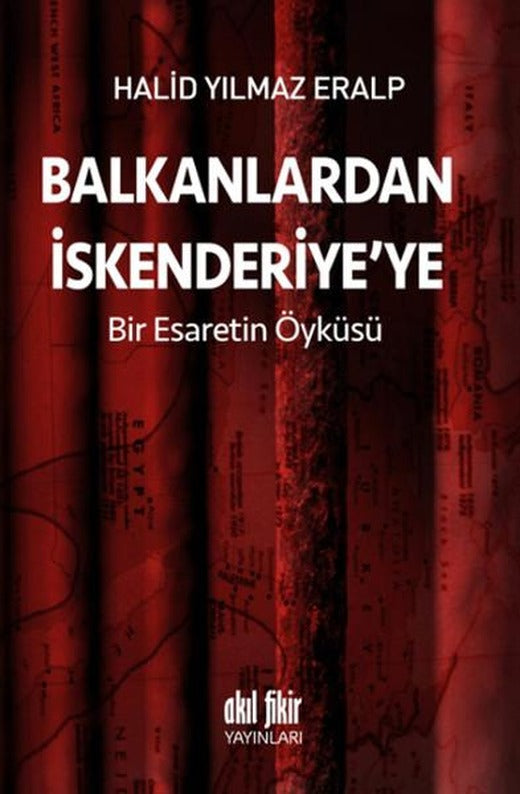 Balkanlardan İskenderiye'ye Bir Esaretin Öyküsü | Akıl Fikir Yayınları (İnce Kapak)