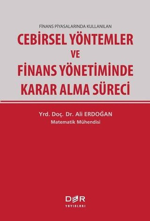 Finans Piyasalarında Kullanılan Cebirsel Yöntemler ve Finans Yönetiminde Karar Alma Süreci
