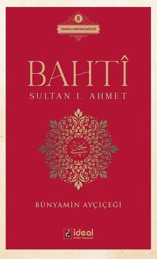 Bahti - Sultan 1. Ahmet | İdeal Kültür Yayıncılık (İnce Kapak)