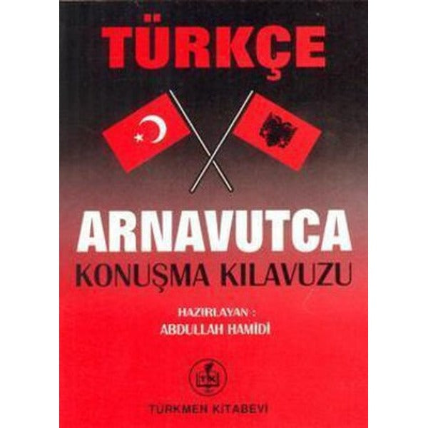 Türkçe - Arnavutça Konuşma Kılavuzu | Türkmen Kitabevi (Ciltsiz)