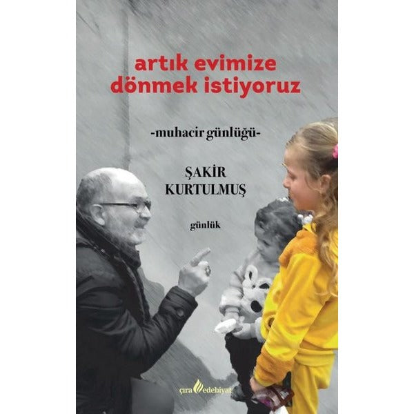 Artık Evimize Dönmek İstiyoruz