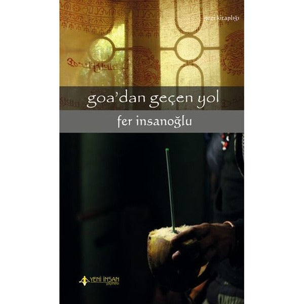 Goa'dan Gecen Yol | Yeni İnsan Yayınevi (Ciltsiz)