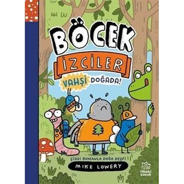 Böcek İzciler Vahşi Doğada! Çizgi Romanla Doğa Keşfi | İthaki Çocuk (İnce Kapak)