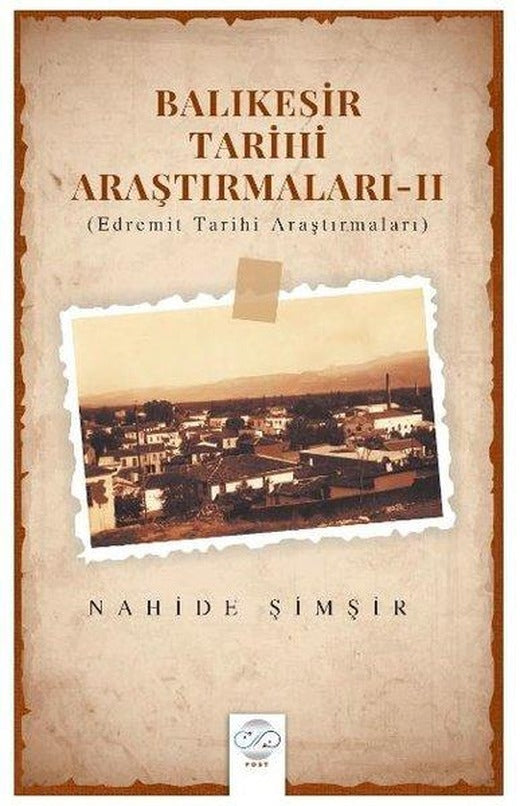 Balıkesir Tarihi Araştırmaları 2 - Edremit Tarihi Araştırmaları | Post Yayın (İnce Kapak)