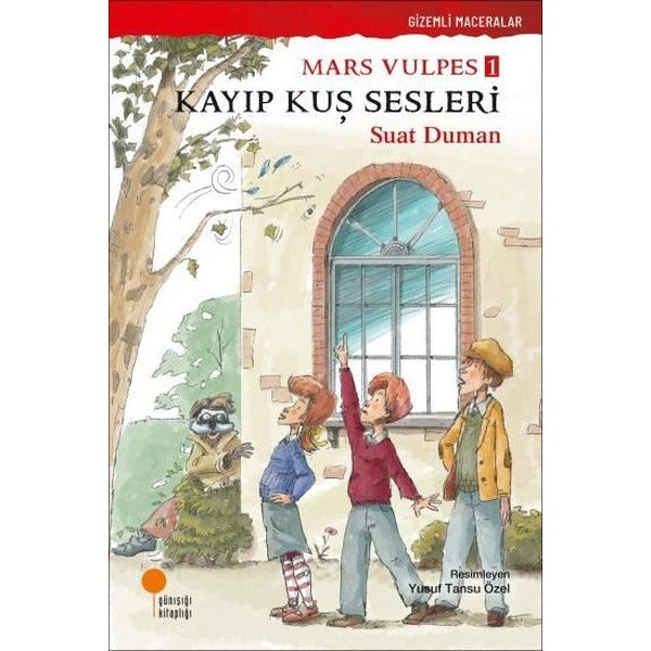 Kayıp Kuş Sesleri: Mars Vulpes Dizisi 1 - Gizemli Maceralar | Günışığı Kitaplığı (İnce Kapak)
