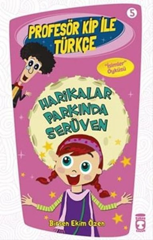 Profesör Kip ile Türkçe 5 - Harikalar Parkında Serüven | Timaş Çocuk (İnce Kapak)