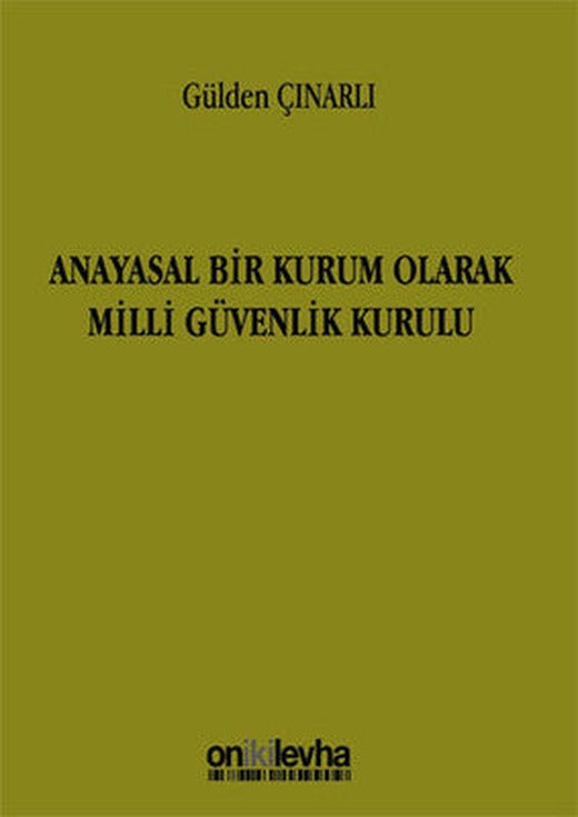 Anayasal Bir Kurum Olarak Milli Güvenlik Kurulu | On İki Levha Yayıncılık