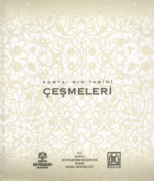 Konya’nın Tarihi Çeşmeleri | Yazarın Kendi Yayını - Mehmet Akif Sarıkaya (Ciltli)