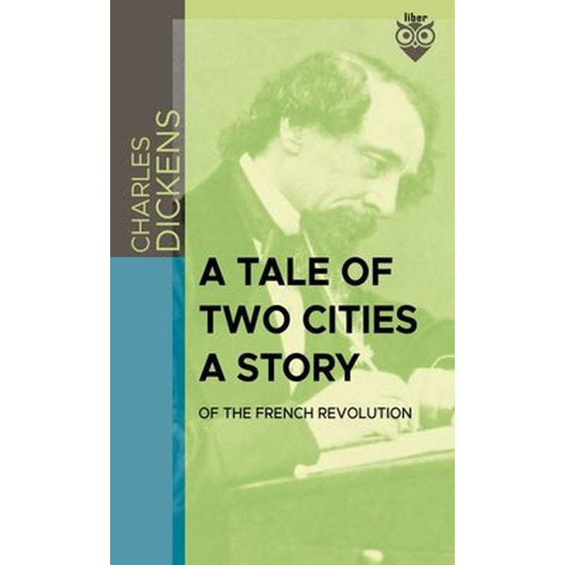 A Tale Of Two Cities A Story Of The French Revolution | Liber Publishing