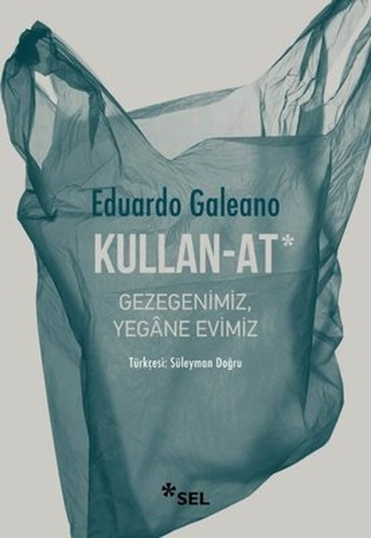 Kullan - At: Gezegenimiz Yegane Evimiz | Sel Yayıncılık (İnce Kapak)