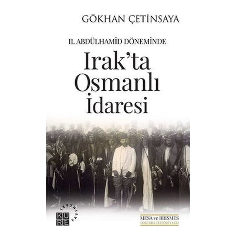 2. Abdülhamid Döneminde Irak'ta Osmanlı İdaresi | Küre Yayınları