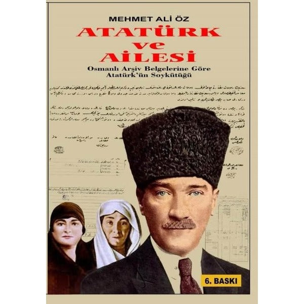 Atatürk ve Ailesi - Osmanlı Arşiv Belgelerine Göre Atatürk'ün Soykütüğü | Yazarın Kendi Yayını