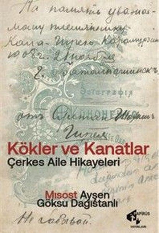 Kökler ve Kanatlar - Çerkes Aile Hikayeleri | Papirüs Yayın (İnce Kapak)