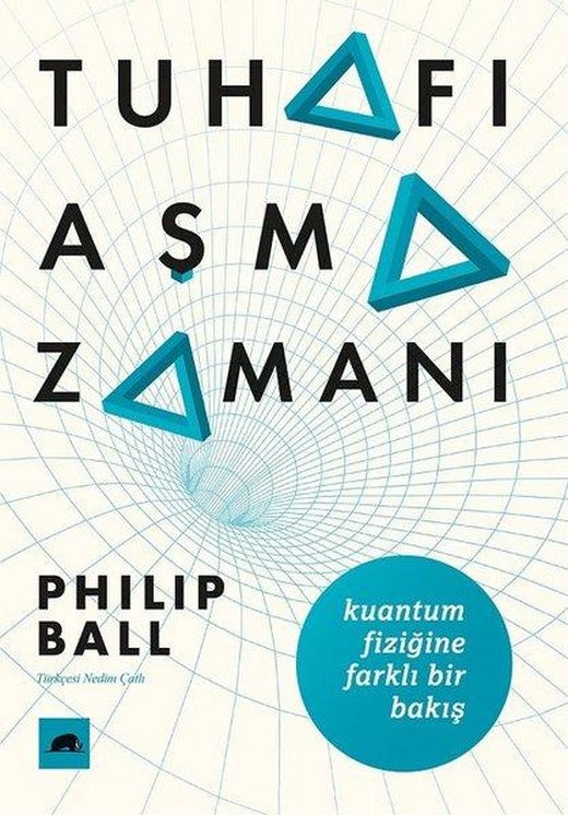Tuhafı Aşma Zamanı: Kuantum Fiziğine Farklı Bir Bakış | Kolektif Kitap (İnce Kapak)