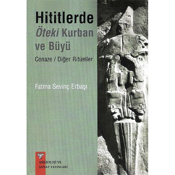 Hititlerde Öteki Kurban ve Büyü-Cenaze/ Diğer Ritüeller | Arkeoloji ve Sanat Yayınları (Ciltsiz)