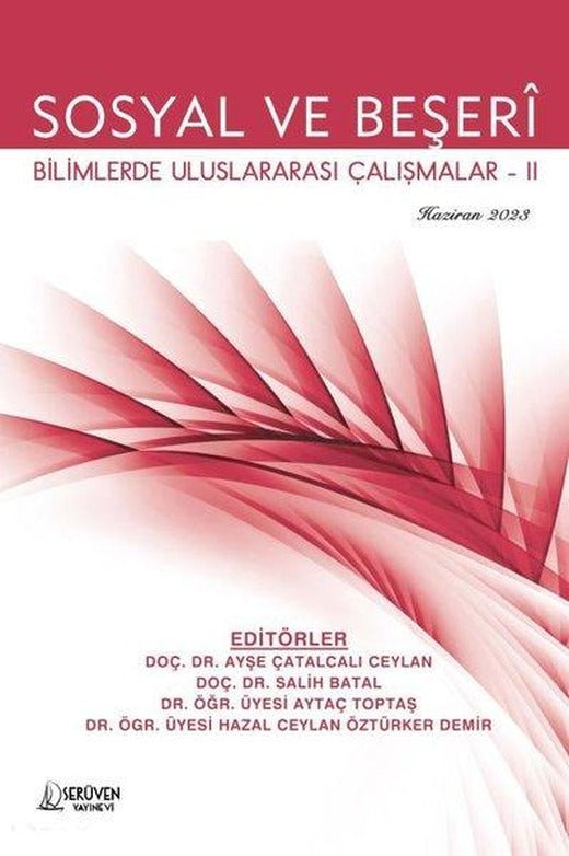 Sosyal ve Beşeri Bilimlerde Uluslararası Çalışmalar 2 - Haziran 2023 | Serüven Yayınevi (İnce Kapak)