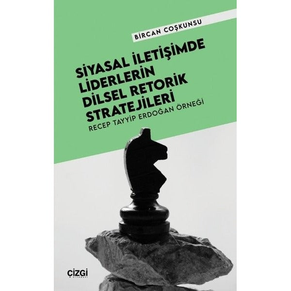 Siyasal İletişimde Liderlerin Dilsel Retorik Stratejileri