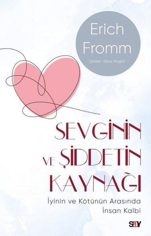 Sevginin ve Şiddetin Kaynağı - Modern Kapak | Say Yayınları (İnce Kapak)