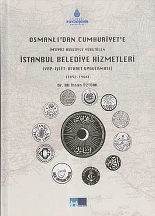 Osmanlı'dan Cumhuriyet'e İmtiyaz Usulüyle Yürütülen İstanbul Belediye Hizmetleri | Kültür A.Ş.