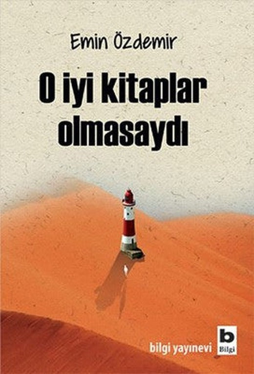 O İyi Kitaplar Olmasaydı | Bilgi Yayınevi