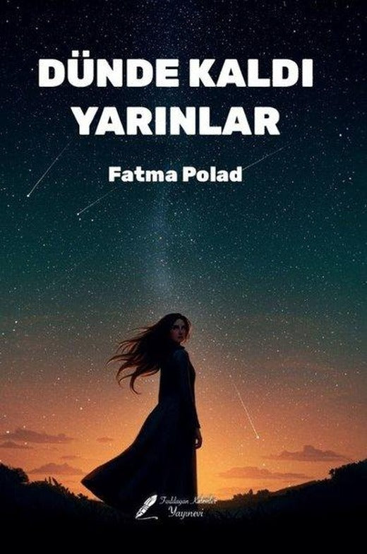 Dünde Kaldı Yarınlar | Fısıldayan Kalemler Yayınları (İnce Kapak)
