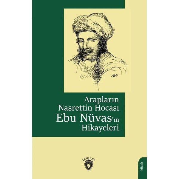Arapların Nasrettin Hocası Ebu Nüvas'ın Hikayeleri | Dorlion Yayınevi