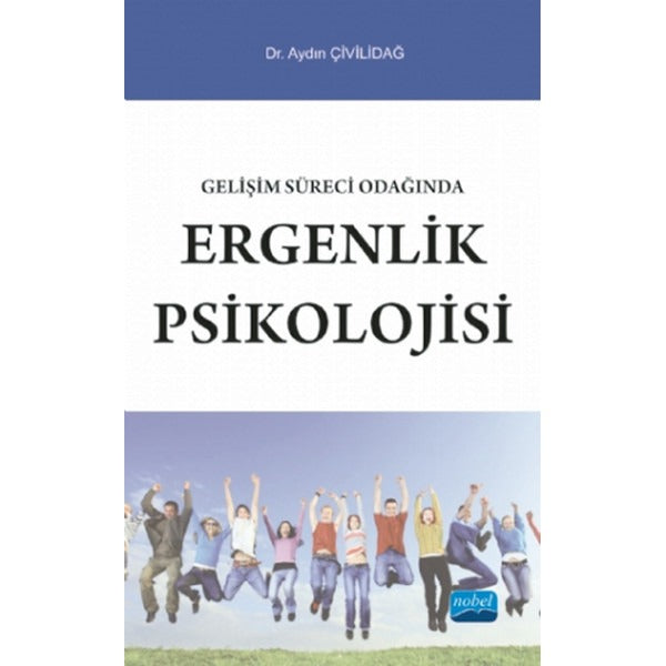 Gelişim Süreci Odağında Ergenlik Psikolojisi | Nobel Akademik Yayıncılık (İnce Kapak)